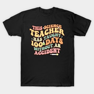 This Science Teacher has taught 100 days of school T-Shirt